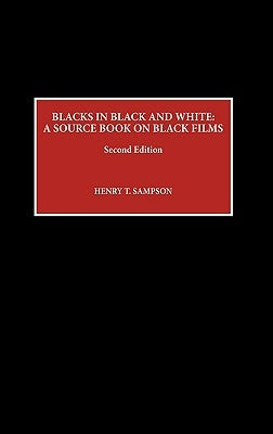 Blacks in Black and White: A Source Book on Black Films by Sampson, Henry T.