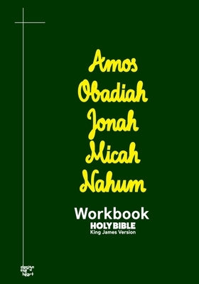 Amos Obadiah Jonah Micah Nahum Workbook: KJV BIBLE in cursive by Holy Bible, King James Version