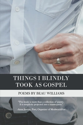 Things I Blindly Took as Gospel by Williams, Beau