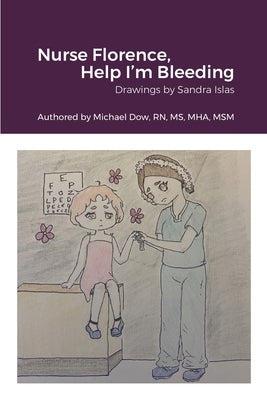 Nurse Florence, Help I'm Bleeding by Islas, Sandra