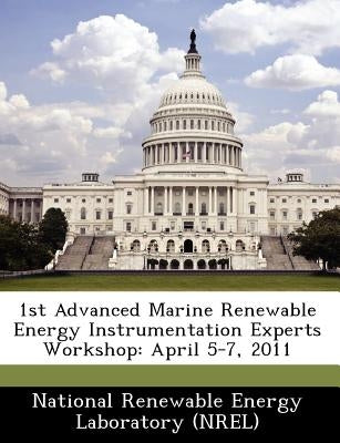 1st Advanced Marine Renewable Energy Instrumentation Experts Workshop: April 5-7, 2011 by 