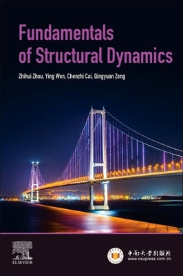 Fundamentals of Structural Dynamics by Zhou, Zhihui