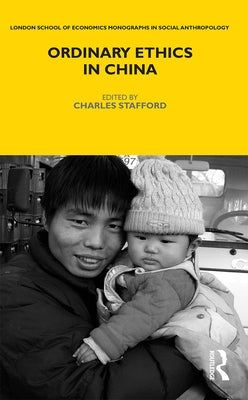 Ordinary Ethics in China by Stafford, Charles