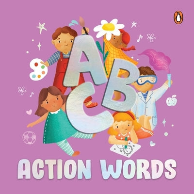 ABC Action Words: An Engaging Illustrated Board Book A to Z Action Words and Sentences for Kids, Toddlers Book for 3+ [Penguin Early Learning Series] by Books, Penguin