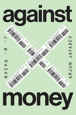 Against Money by Mason, J. W.