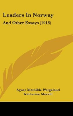 Leaders In Norway: And Other Essays (1916) by Wergeland, Agnes Mathilde
