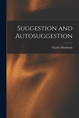 Suggestion and Autosuggestion by Baudouin, Charles