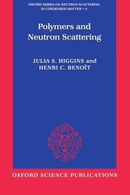 Polymers and Neutron Scattering by Higgins, Julia S.