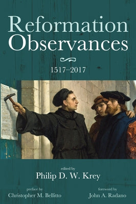 Reformation Observances: 1517-2017 by Krey, Philip D. W.