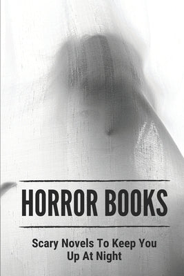 Horror Books: Scary Novels To Keep You Up At Night: Ghost Story Novel by Reith, Ike