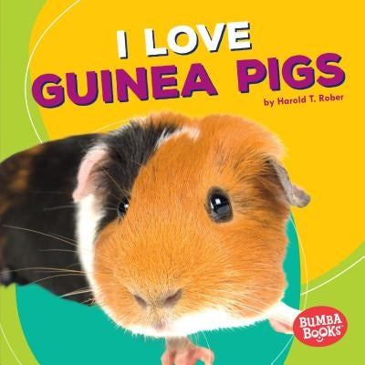 I Love Guinea Pigs by Rober, Harold