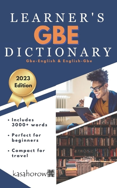 Gbe Learner's Dictionary: Gbe-English, English-Gbe by Kasahorow