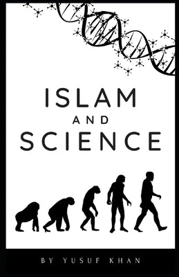 Islam and science by Khan, Yusuf