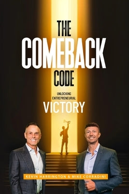 The Comeback Code: Unlocking Entrepreneurial Victory by Harrington, Kevin