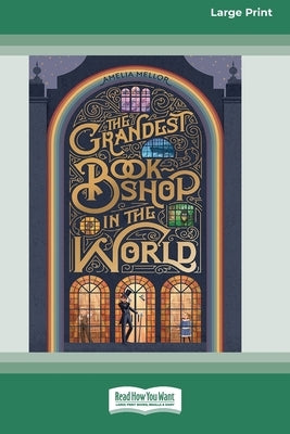 The Grandest Bookshop in the World [Large Print 16pt] by Mellor, Amelia