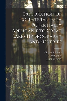 Exploration of Collateral Data Potentially Applicable to Great Lakes Hydrography and Fisheries by Powers, Charles F.