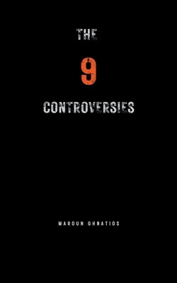 The 9 Controversies by Ghnatios, Maroun