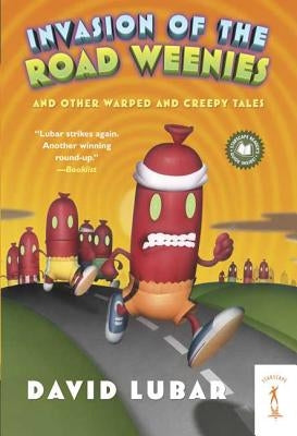 Invasion of the Road Weenies: And Other Warped and Creepy Tales by Lubar, David