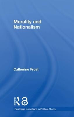 Morality and Nationalism by Frost, Catherine