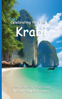 Celebrating the City of Krabi by Walter the Educator