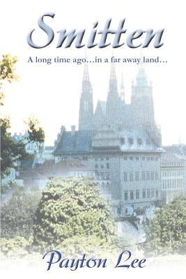 Smitten: A Long Time Ago in a Far Away Land by Lee, Payton