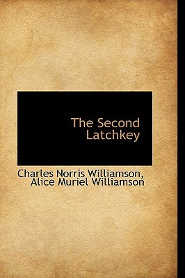 The Second Latchkey by Williamson, Charles Norris