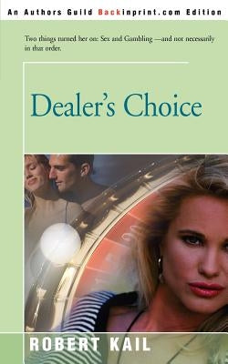 Dealer's Choice by Kail, Robert L.