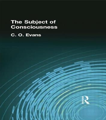The Subject of Consciousness by Evans, C. O.