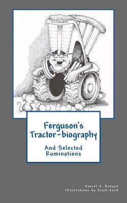 Ferguson's Tractor-biography: And Selected Ruminations by Auch, Scott