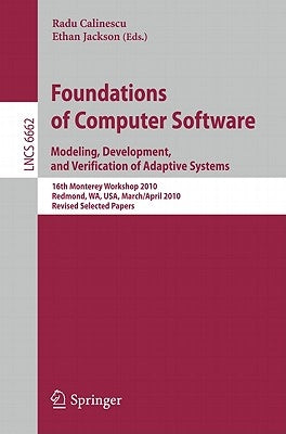 Foundations of Computer Software: Modeling, Development, and Verification of Adaptive Systems 16th Monterey Workshop 2010, Redmond, Usa, Wa, Usa, Marc by Calinescu, Radu