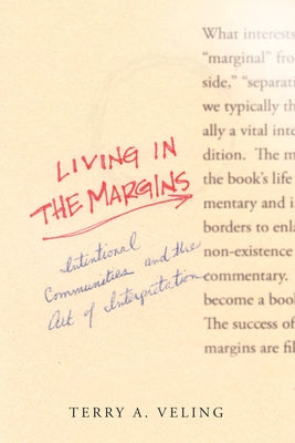 Living in the Margins: Intentional Communities and the Art of Interpretation by Veling, Terry A.