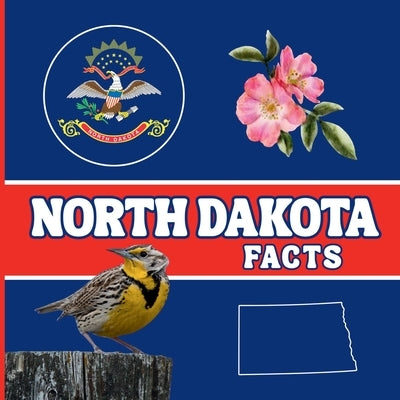 North Dakota Facts: Interesting Facts About North Dakota by Jones, Mimi