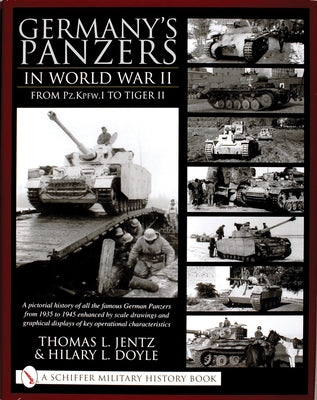 Germany's Panzers in World War II: From Pz.Kpfw.I to Tiger II by Jentz, Thomas L.