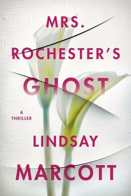 Mrs. Rochester's Ghost: A Thriller by Marcott, Lindsay
