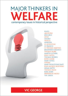 Major Thinkers in Welfare: Contemporary Issues in Historical Perspective by George, Vic