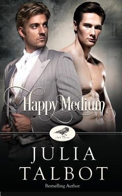 Happy Medium: A Club Raven Novel by Talbot, Julia