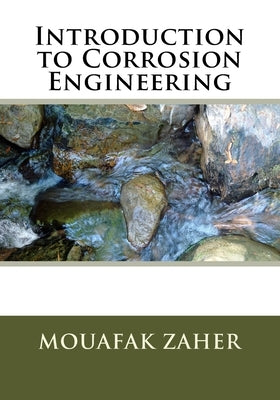 Introduction to Corrosion Engineering by Zaher, Mouafak a.