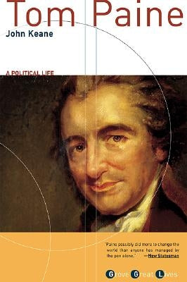 Tom Paine: A Political Life by Keane, John