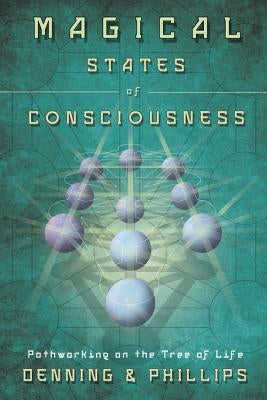Magical States of Consciousness: Pathworking on the Tree of Life by Denning, Melita