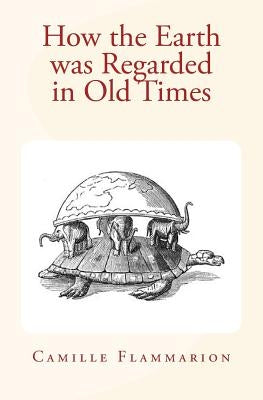 How the Earth was Regarded in Old Times by Daly, Chalres P.