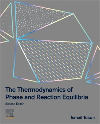 The Thermodynamics of Phase and Reaction Equilibria by Tosun, Ismail