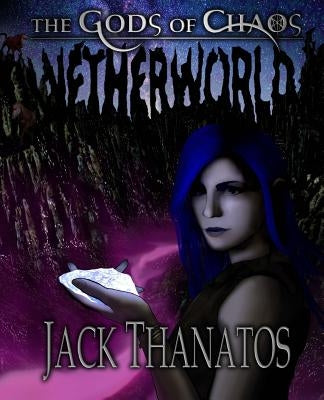 The Gods of Chaos: Netherworld by Thanatos, Jack
