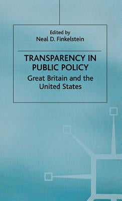 Transparency in Public Policy: Great Britain and the United States by Finkelstein, N.