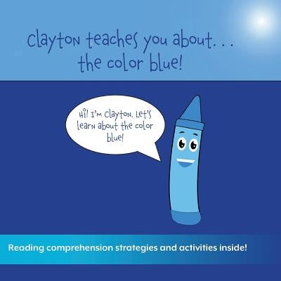 Clayton Teaches You About...Blue by Bulger, Sean