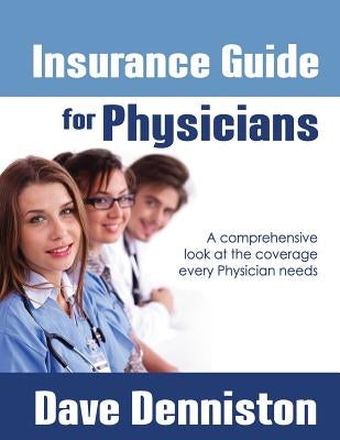 Insurance Guide for Doctors by Denniston Cfa, Dave