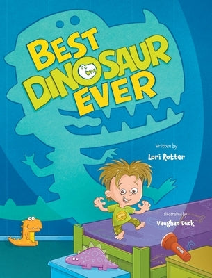 Best Dinosaur Ever: Funny children's book about a little boy's big imagination for wanting to be his own kind of dinosaur by Rotter, Lori