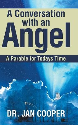 A Conversation with an Angel: A Parable for Todays Time by Cooper, Jan
