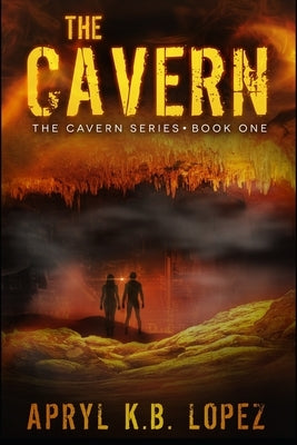 The Cavern by Lopez, Apryl K. B.