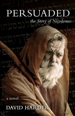 Persuaded: The Story of Nicodemus, a Novel by Harder, David