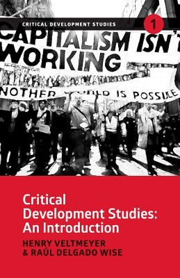 Critical Development Studies: An Introduction by Veltmeyer, Henry